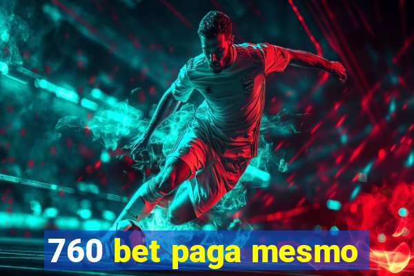 760 bet paga mesmo